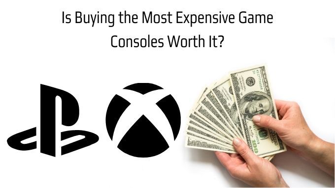 Is Buying the Most Expensive Game Consoles Worth It?